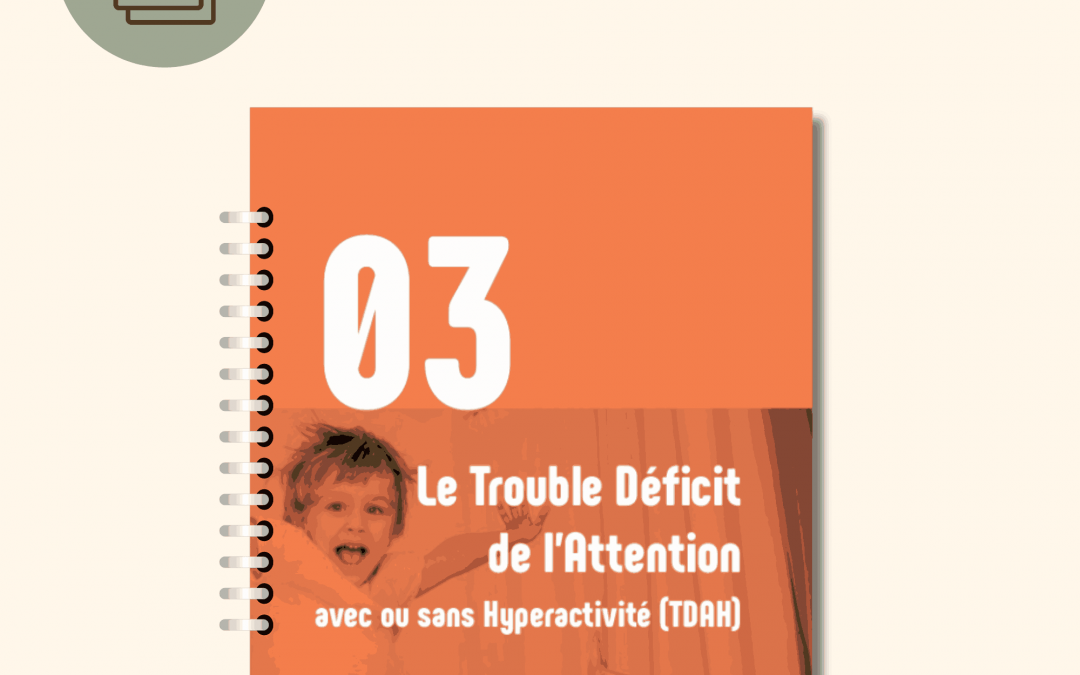Mon enfant bouge, rêve, oublie… et si c’était un TDAH ?