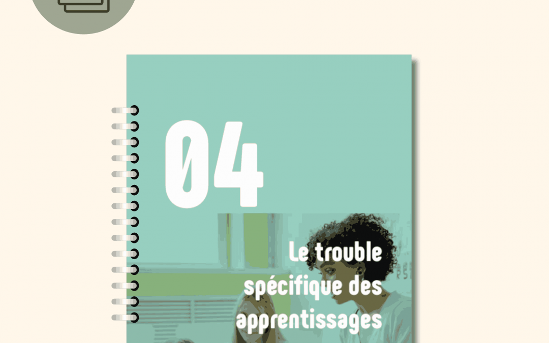 Apprentissages difficiles, enfants pleins de ressources : zoom sur les troubles « DYS »